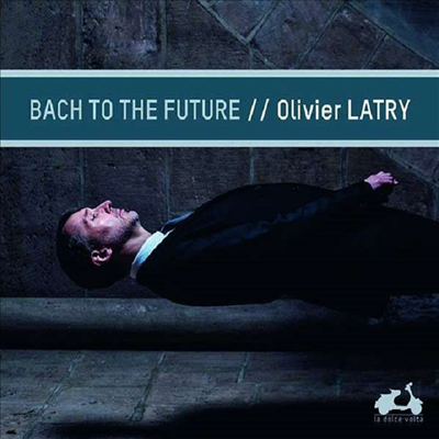 바흐 투 더 퓨처 - 오르간 작품집 (Bach To The Future - Works for Organ)(CD) - Olivier Latry