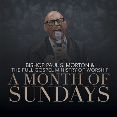 Bishop Paul S. Morton & The Full Gospel Ministry Of Worship - A Month Of Sundays (CD)