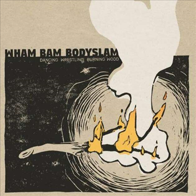 Wham Bam Bodyslam - Dancing Wrestling Burning Wood (LP)