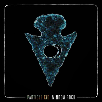 Particle Kid - Window Rock (180g Gatefold LP)
