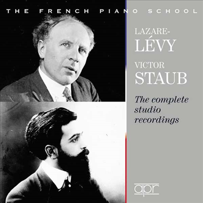 라자르 레비 &amp; 빅터 스타웁 - 프랑스 피아노 악파의 거장 (Lazare Levy, Victor Staub - French Piano School: Complete Studio Recordings) (2CD) - Lazare Levy &amp; Victor Staub