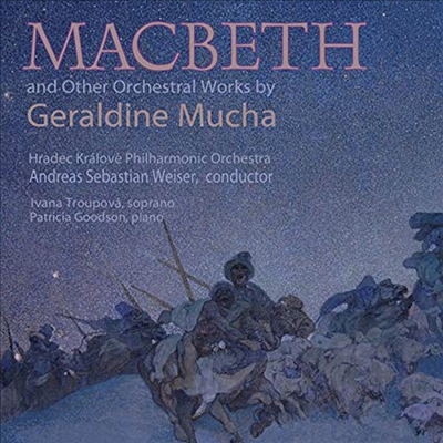 제랄딘 무하: 맥베스 모음곡, 피아노 협주곡 (Geraldine Mucha: Macbeth Suite, Piano Concerto)(CD) - Mucha