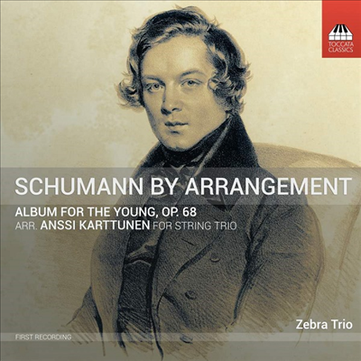 슈만 편곡반 - 청소년을 위한 앨범 (Schumann by Arrangement - Album for the Young, Op. 68) - Zebra Trio