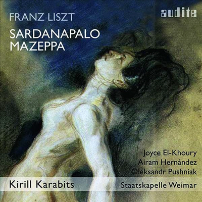 리스트: 사르다나팔루스 - 미완성 오페라, 교향시 '마제파' (Liszt: Sardanapalo, Mazeppa)(CD) - Kirill Karabits