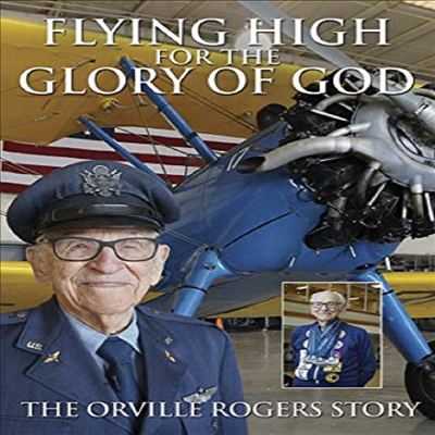 Flying High For The Glory Of God: Orville Rogers (오빌 로저스) (지역코드1)(한글무자막)(DVD-R)