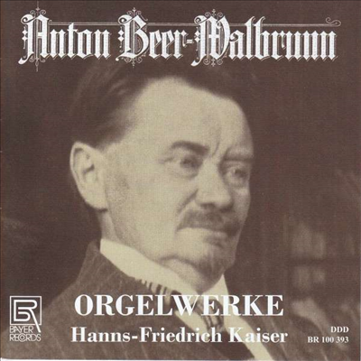 베어-발브룬: 오르간 푸가와 소나타 (Beer-Walbrunn: Works for Organ)(CD) - Hanns-Friedrich Kaiser