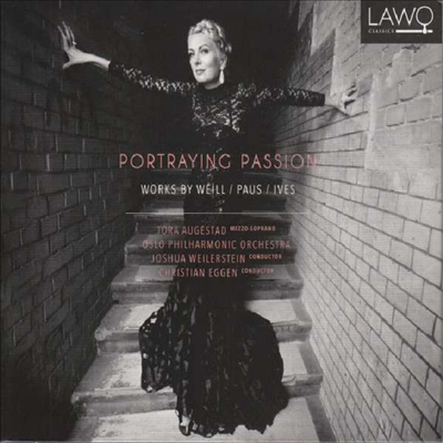 바일: 7가지 죽을 죄 &amp; 아이브스: 5개의 가곡 (Portraying Passion - Works By Weill, Paus &amp; Ives)(CD) - Tora Augestad