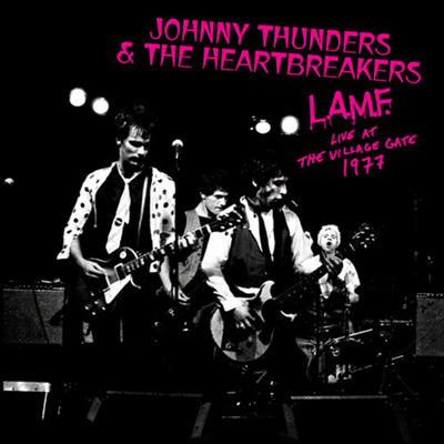 Johnny Thunders & The Heartbreakers - L.A.M.F. Live At The Village Gate 1977 (Ltd. Ed)(White LP)