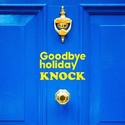 Goodbye Holiday (굿바이 홀리데이) - Knock (CD+DVD)