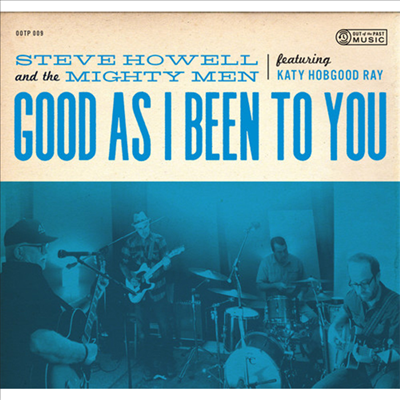 Howell,Steve & The Mighty Men - Good As I Been To You (CD)