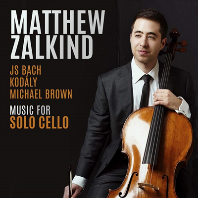 무반주 첼로 작품집 - 바흐, 브라운 &amp; 코다이 (Music for Solo Cello - Bach, Brown &amp; Kodaly)(CD) - Matthew Zalkind