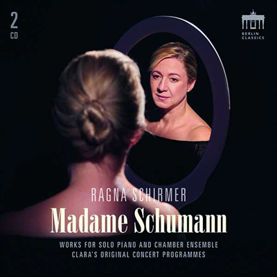 마담 슈만 - 클라라의 오리지날 연주회 프로그램 (Madame Schumann - Clara's Original Concert Programmes) (2CD) - Ragna Schirmer