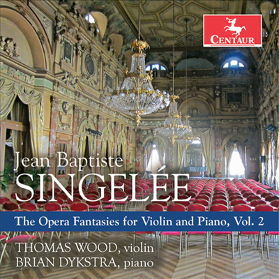 상쥴레: 바이올린과 피아노를 위한 오페라 환상곡 (Singelee: Opera Fantasies For Violin &amp; Piano)(CD) - Thomas Wood