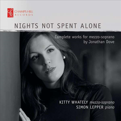 조나단 도브: 가곡 &#39;혼자 보내지 않는 밤&#39; (Jonathan Dove: Lieder &#39;Nights Not Spent Alone&#39;)(CD) - Kitty Whately