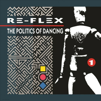 Re-Flex - The Politics Of Dancing: Revised (Expanded Edition)(2CD)