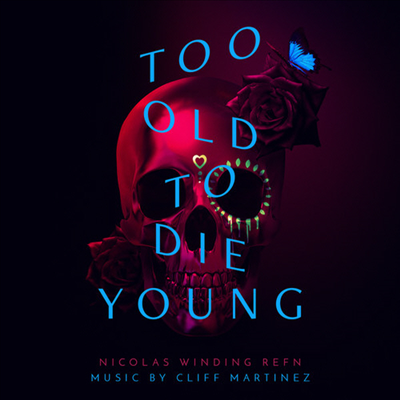 Cliff Martinez - Too Old To Die Young (투 올드 투 다이 영) (Soundtrack)(Vinyl)(2LP)