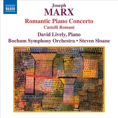 요제프 마르크스: 로맨틱 피아노 협주곡 & 카스텔리 로마니 (Joseph Marx: Romantisches Klavierkonzert In E Major & Castelli Romani)(CD) - David Lively