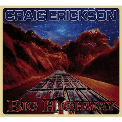 Craig Erickson - Big Highway (CD)