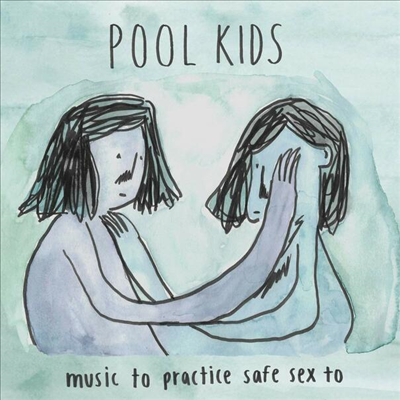 Pool Kids - Music To Practice Safe Sex To (LP)