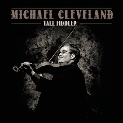 Michael Cleveland - Tall Fiddler (CD)