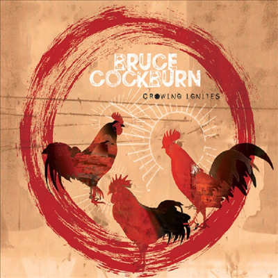 Bruce Cockburn - Crowing Ignites (CD)