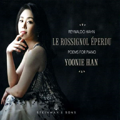 레이날도 안: 열정적인 꾀꼬리 (Hahn: Le rossignol eperdu)(CD) - 한유니(Yoonie Han)