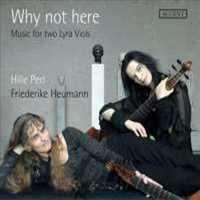 두 대의 리라 비올을 위한 작품집 (Why not here - Music for two Lyra Viols)(Digipack)(CD) - Hille Perl