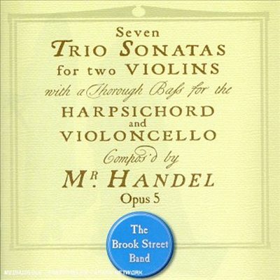 헨델 : 7개의 트리오 소나타 (Handel : Seven Trio Sonatas Op.5)(CD) - Brook Street Band