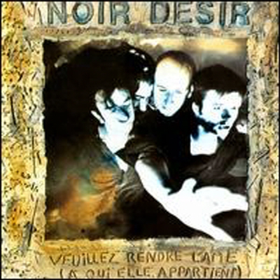 Noir Desir - Veuillez Rendre L&#39;ame (A Qui Elle Appartient)(CD)