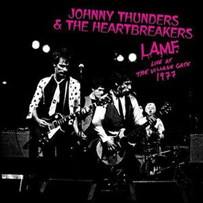 Johnny Thunders &amp; The Heartbreakers - L.A.M.F. - Live At The Village Gate 1977 (CD)