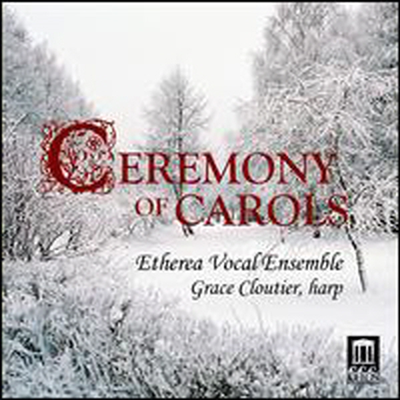 브리튼: 캐롤의 의식 (Britten: Ceremony Of Carols)(CD) - Etherea Vocal Ensemble