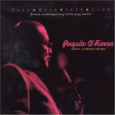 Paquito D&#39;rivera - Este Camino Largo (CD)