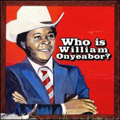 William Onyeabor - World Psychedelic Classics Vol. 5: Who Is William Onyeabor? (CD)