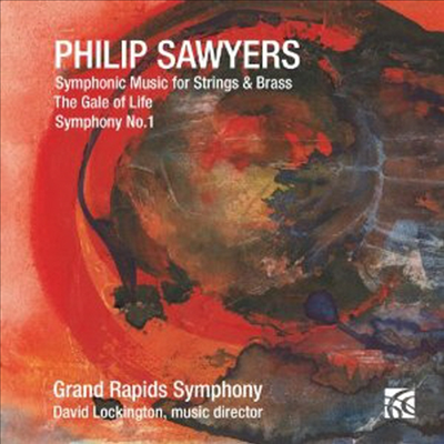 Sawyers: Symphonic Music For Strings &amp; Brass, Gale of Life, Symphony No.1 (CD) - David Lockington