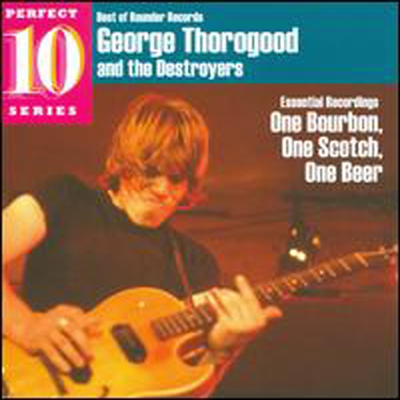 George Thorogood - One Bourbon, One Scotch, One Beer: Essential Recordings (CD)