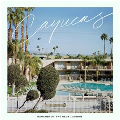 Cayucas - Dancing At The Blue Lagoon (CD)