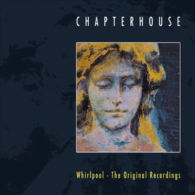 Chapterhouse - Whirlpool: Original Recordings (CD)