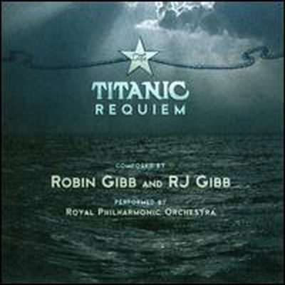 Robin & RJ Gibb: The Titanic Requiem (CD) - Cliff Masterson