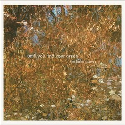 Baird Sisters - Until You Find Your Green (CD)