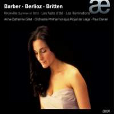 바버 : '녹스빌' 1915년의 여름 Op.24, 베를리오즈 : 여름밤 Op.7 & 브리튼 : 일루미나시옹 Op.18 Paul (Daniel conducts Barber, Berlioz & Britten)(CD) - Anne-Catherine Gillet
