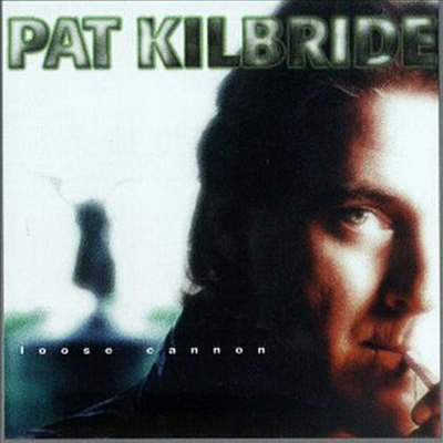 Pat Kilbride - Loose Cannon (CD)