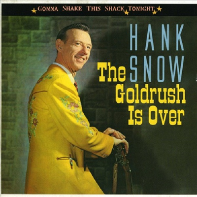 Hank Snow - Goldrush Is Over-Gonna Shake This Shack Tonight (CD)