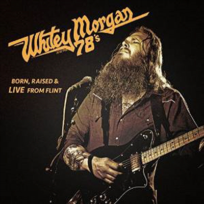 Whitey Morgan &amp; The 78&#39;s - Born Raised &amp; Live From Flint (CD)