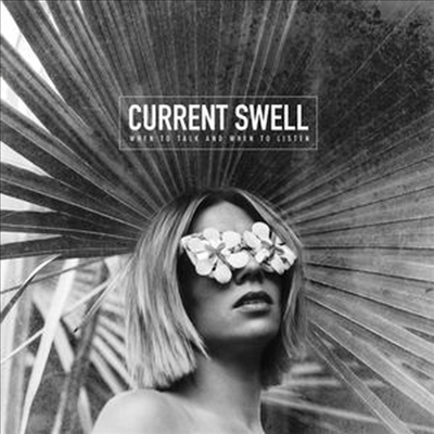 Current Swell - When To Talk & When To Listen (CD)