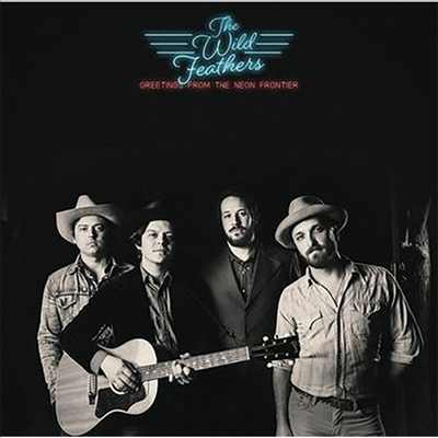 Wild Feathers - Greetings From The Neon Frontier (LP)