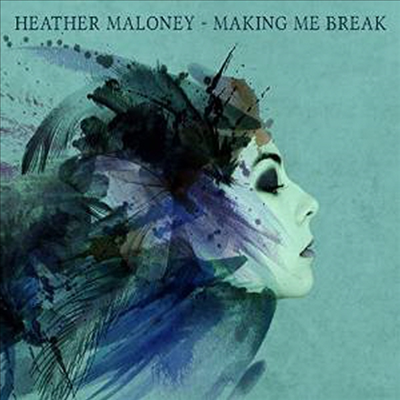 Heather Maloney - Making Me Break (Digipack)(CD)