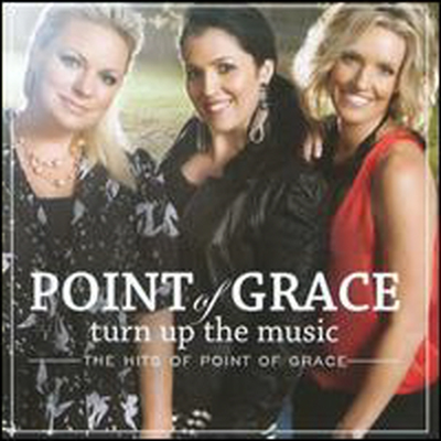 Point Of Grace - Turn Up The Music: The Hits Of Point Of Grace (CD)