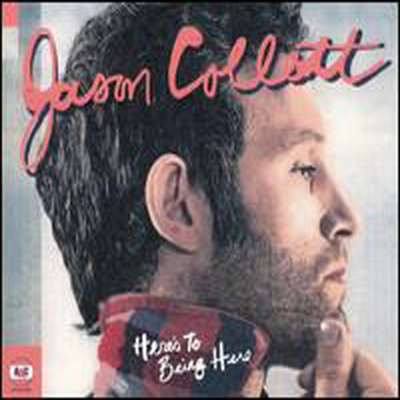 Jason Collett - Here&#39;s to Being Here (CD)