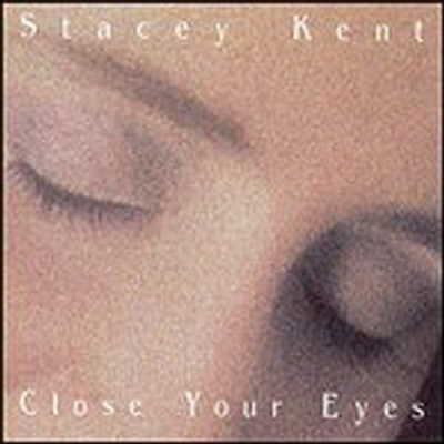 Stacey Kent - Close Your Eyes (CD)