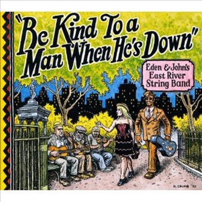Eden & John's East River String Band - Be Kind To A Man When Hes Down (Digipack)(CD)